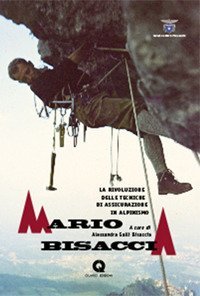 Mario Bisaccia. La rivoluzione delle tecniche di assicurazione in alpinismo