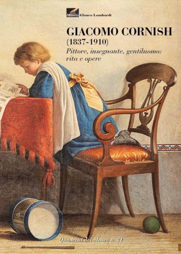 Giacomo Cornish (1837-1910). Pittore, insegnante, gentiluomo: vita e opere