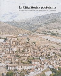 La citt&agrave; storica post-sisma. Memorie, piani e prassi della ricostruzione di Navelli e Civitaretenga