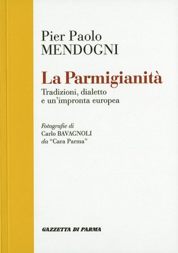 La parmigianit&agrave;. Tradizioni, dialetto e un'impronta europea
