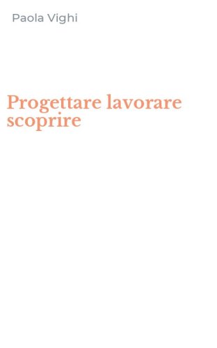 Progettare lavorare scoprire