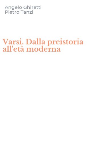 Varsi. Dalla preistoria all'et&agrave; moderna