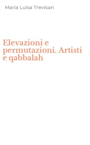 Elevazioni e permutazioni. Artisti e qabbalah