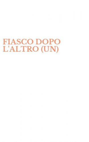 FIASCO DOPO L'ALTRO (UN)