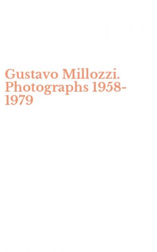 Gustavo Millozzi. Photographs 1958-1979