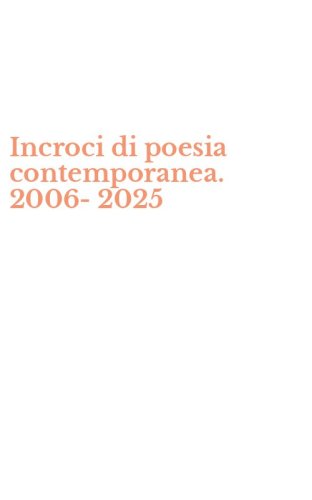 Incroci di poesia contemporanea. 2006-2025