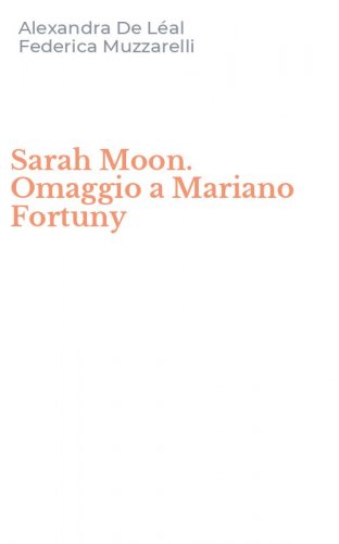 Sarah Moon. Omaggio a Mariano Fortuny