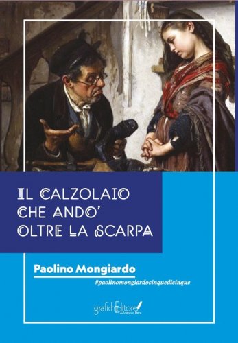 Il calzolaio che and&ograve; oltre la scarpa