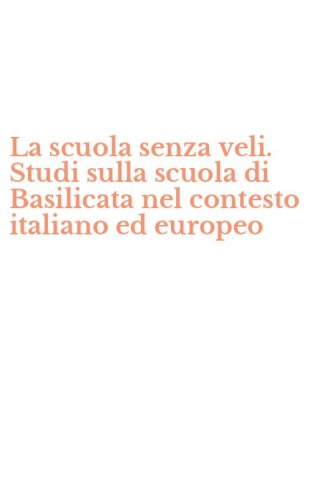 La scuola senza veli. Studi sulla scuola di Basilicata nel contesto italiano ed europeo