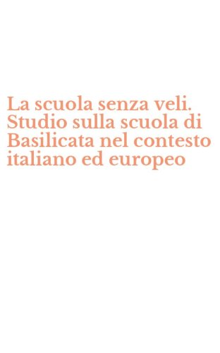 La scuola senza veli. Studio sulla scuola di Basilicata nel contesto italiano ed europeo