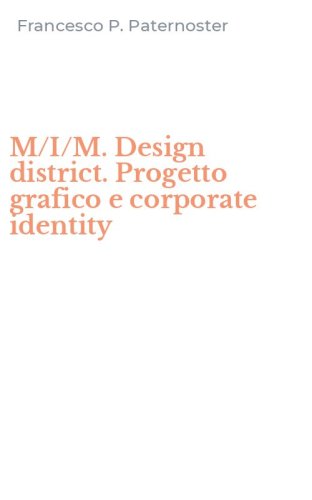 M/I/M. Design district. Progetto grafico e corporate identity