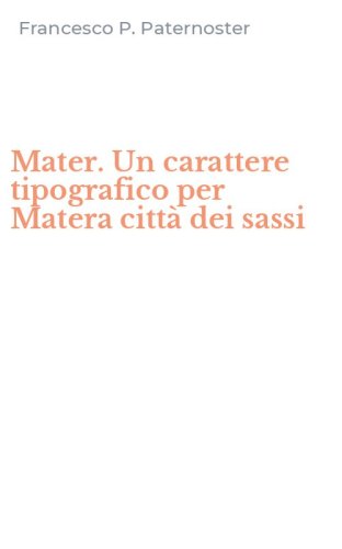 Mater. Un carattere tipografico per Matera citt&agrave; dei sassi