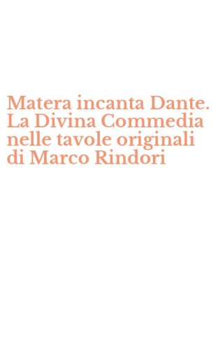Matera incanta Dante. La Divina Commedia nelle tavole originali di Marco Rindori