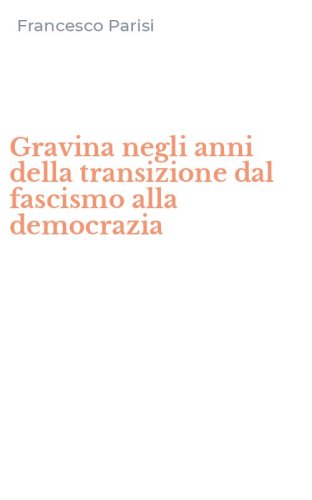 Gravina negli anni della transizione dal fascismo alla democrazia