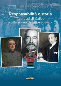 Responsabilit&agrave; e storia. I Paulucci di Calboli sulla scena del Novecento