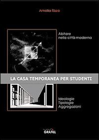 Abitare nella citt&agrave; moderna. La casa temporanea per studenti