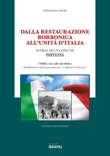 Dalla restaurazione borbonica all'Unit&agrave; d'Italia. Storia di un Comune. Partanna