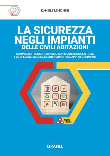 La sicurezza negli impianti delle civili abitazioni. Compendio tecnico-giuridico con modulistica e utilit&agrave; e lo speciale sicurezza con normativa e approfondimenti