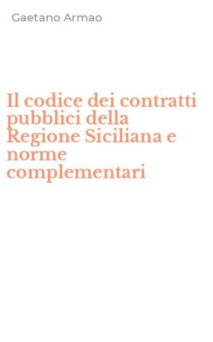 Il codice dei contratti pubblici della Regione Siciliana e norme complementari
