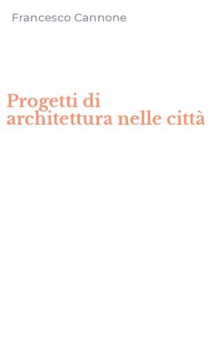 Progetti di architettura nelle citt&agrave;