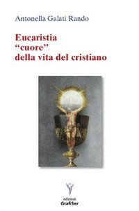 Eucaristia &laquo;cuore&raquo; della vita del cristiano