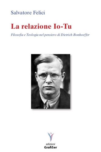 La relazione io-tu. Filosofia e teologia nel pensiero di Dietrich Bonhoeffer