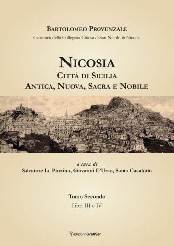 Nicosia. Citt&agrave; di Sicilia. Antica, nuova, sacra e nobile