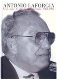 Antonio La Forgia. Venti anni di attivit&agrave; parlamentare 1963-1983