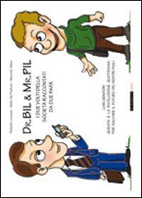 Dr. Bil & Mr. Pil. I due volti della societ&agrave; raccontati da due pap&agrave;