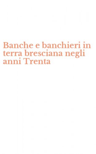 Banche e banchieri in terra bresciana negli anni Trenta