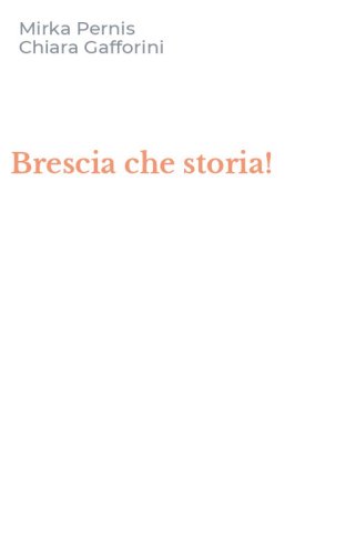 Brescia che storia!