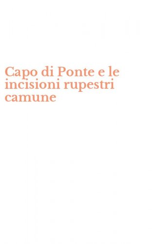 Capo di Ponte e le incisioni rupestri camune