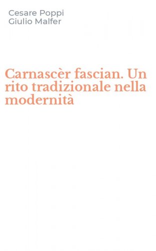 Carnasc&egrave;r fascian. Un rito tradizionale nella modernit&agrave;