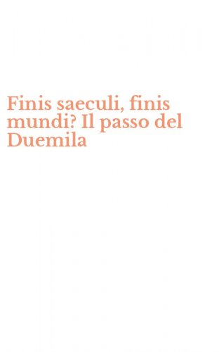 Finis saeculi, finis mundi? Il passo del Duemila