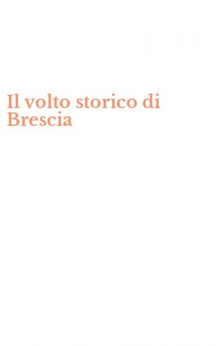 Il volto storico di Brescia