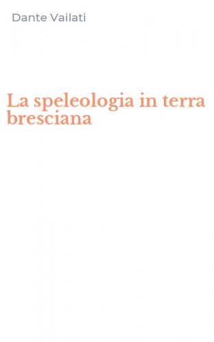 La speleologia in terra bresciana