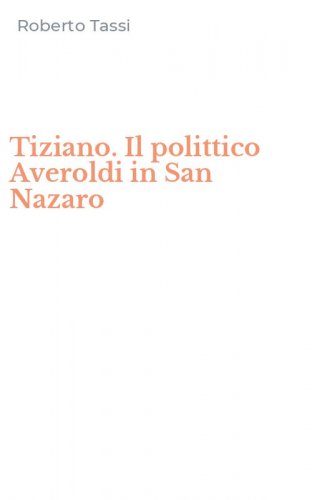 Tiziano. Il polittico Averoldi in San Nazaro