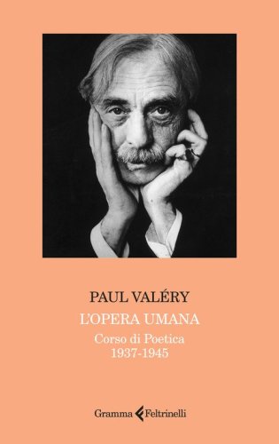 L'opera umana. Corso di poetica 1937-1945