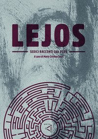 Lejos. Sedici racconti dal Per&ugrave;