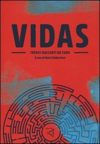 Vidas. Tredici raccontiu da Cuba