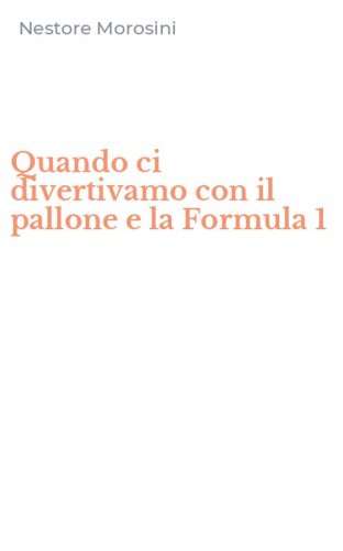 Quando ci divertivamo con il pallone e la Formula 1