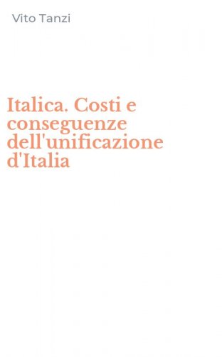 Italica. Costi e conseguenze dell'unificazione d'Italia