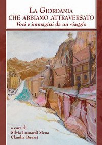 La Giordania che abbiamo attraversato. Voci e immagini di un viaggio