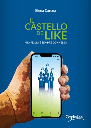 Il castello dei like. Mio figlio &egrave; sempre connesso
