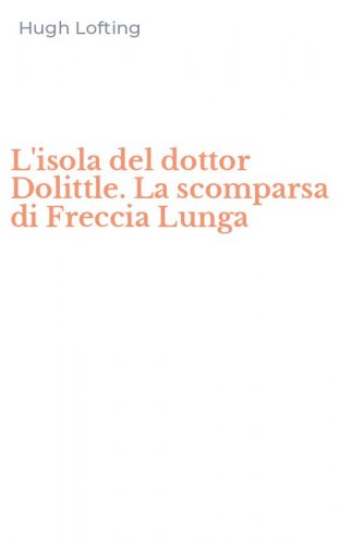 L'isola del dottor Dolittle. La scomparsa di Freccia Lunga