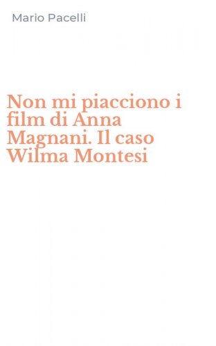 Non mi piacciono i film di Anna Magnani. Il caso Wilma Montesi