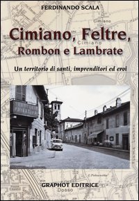 Cimiano, Feltre, Rombon e Lambrate. Un territorio di santi, imprenditori ed eroi