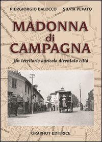 Madonna di Campagna. Un territorio agricolo diventato citt&agrave;