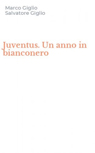 Juventus. Un anno in bianconero