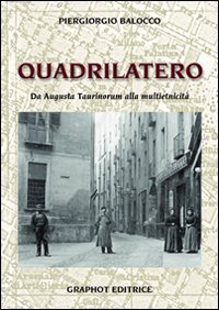 Il quadrilatero. Da Augusta Taurinorum alla multietnicit&agrave;